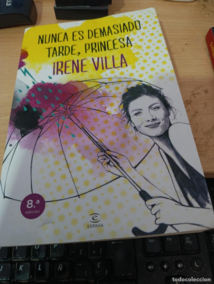 Libros de segunda mano: NUCA ES DEMASIADO TARDE, PRINCESA IRENE VILLA. EST33B1