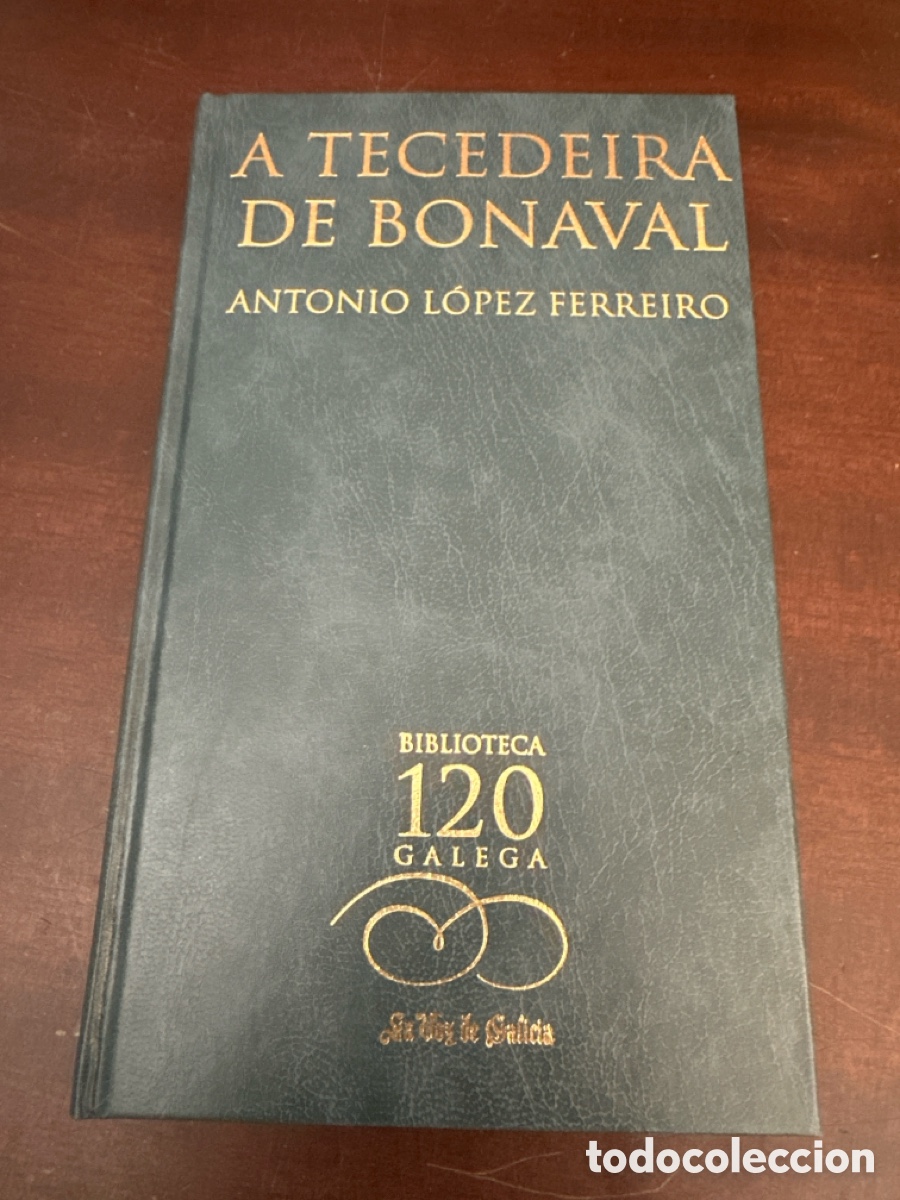 Libros de segunda mano: A TECEDEIRA DE BONAVAL -- ANTONIO LOPEZ FERREIRO -- BIBLIOTECA GALEGA LA VOZ DE GALICIA