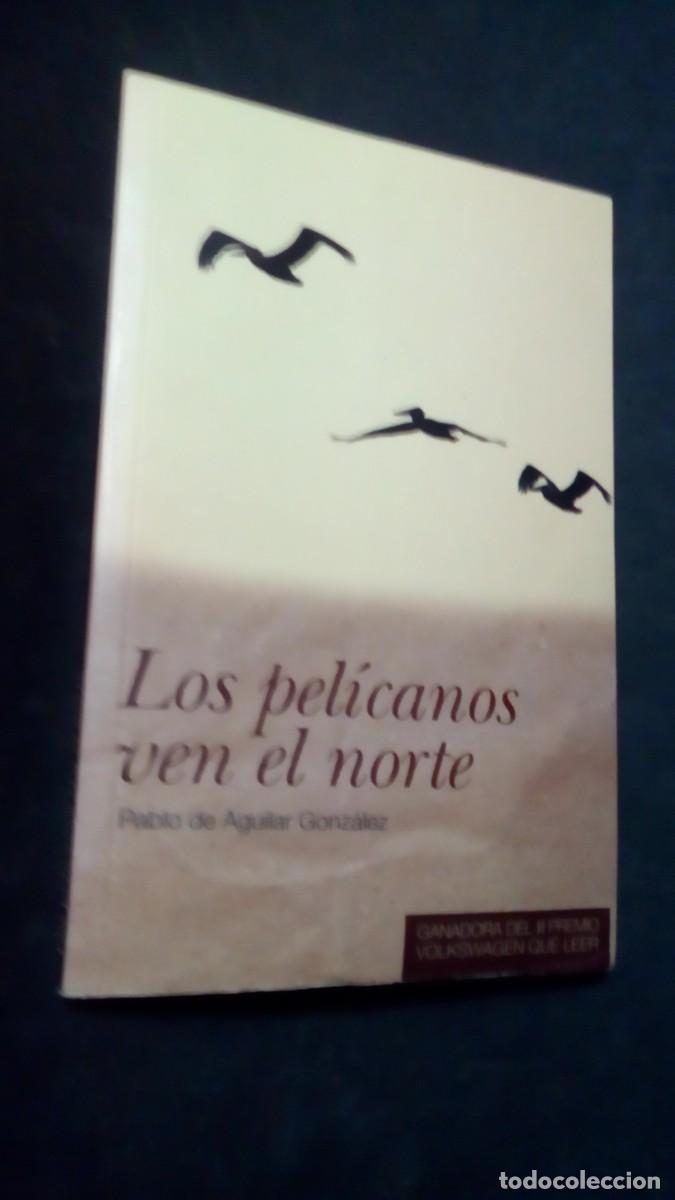 Libros de segunda mano: LOS PEL&Iacute;CANOS VEN EL NORTE - PABLO DE AGUILAR GONZ&Aacute;LEZ - 2010