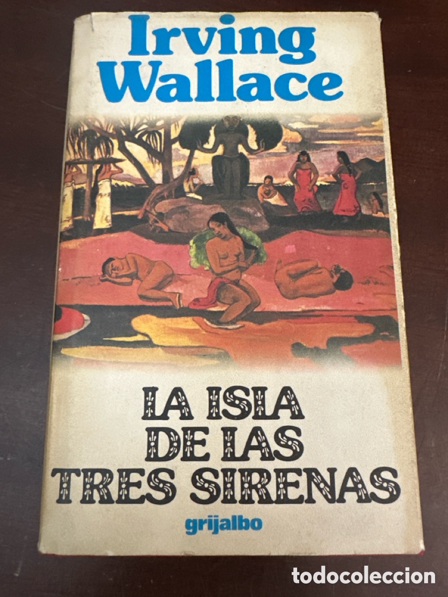 Libros de segunda mano: IRVING WALLACE: LA ISLA DE LAS TRES SIRENAS. GRIJALBO BOLSILLO 1975