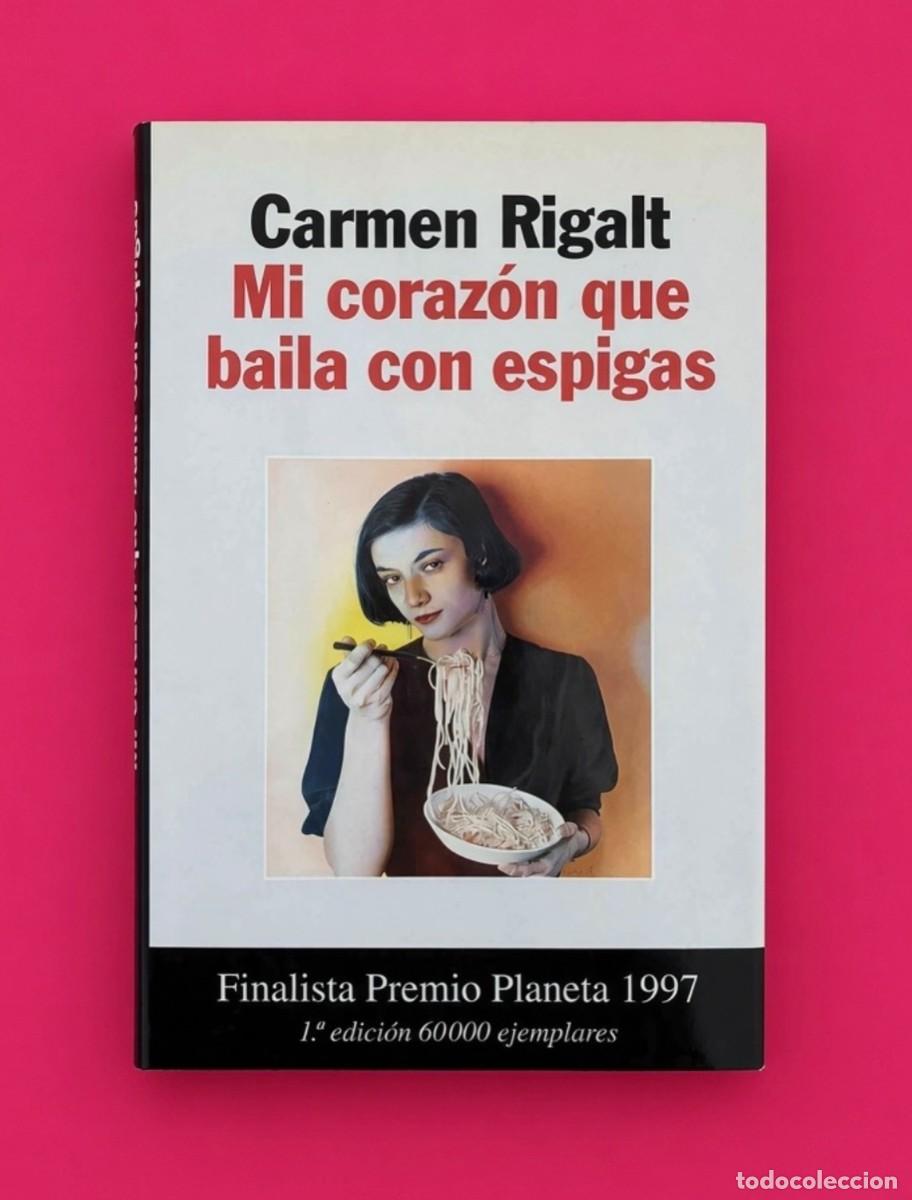 Libros de segunda mano: MI CORAZ&Oacute;N QUE BAILA CON ESPIGAS - Carmen Rigalt - Planeta, 1997 - 1.&ordf; edici&oacute;n