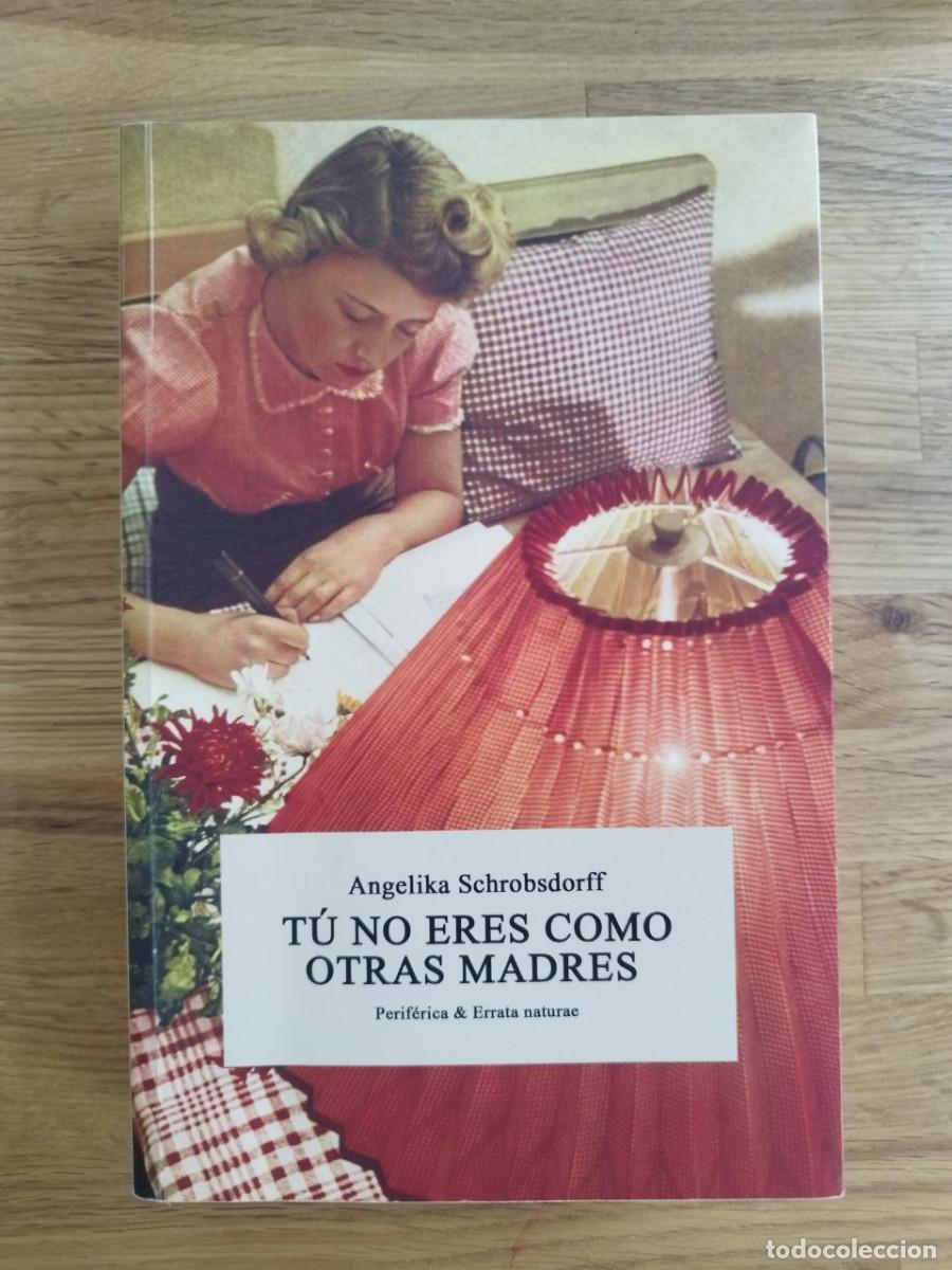 Libros de segunda mano: T&uacute; no eres como otras madres, Angelika Schrobsdorff (PREGUNTAR DISPONIBILIDAD)
