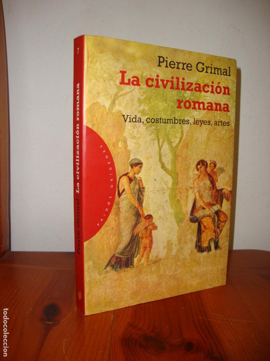 Second hand books: LA CIVILIZACION ROMANA. VIDA, COSTUMBRES, LEYES, ARTES (PAIDOS ORIGENES) - PIERRE GRIMAL