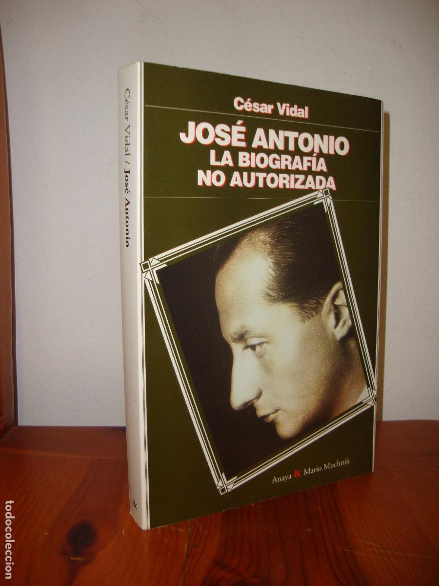 Livres d'occasion: JOSE ANTONIO. LA BIOGRAFIA NO AUTORIZADA (ANAYA & MARIO MUCHNIK) - CESAR VIDAL
