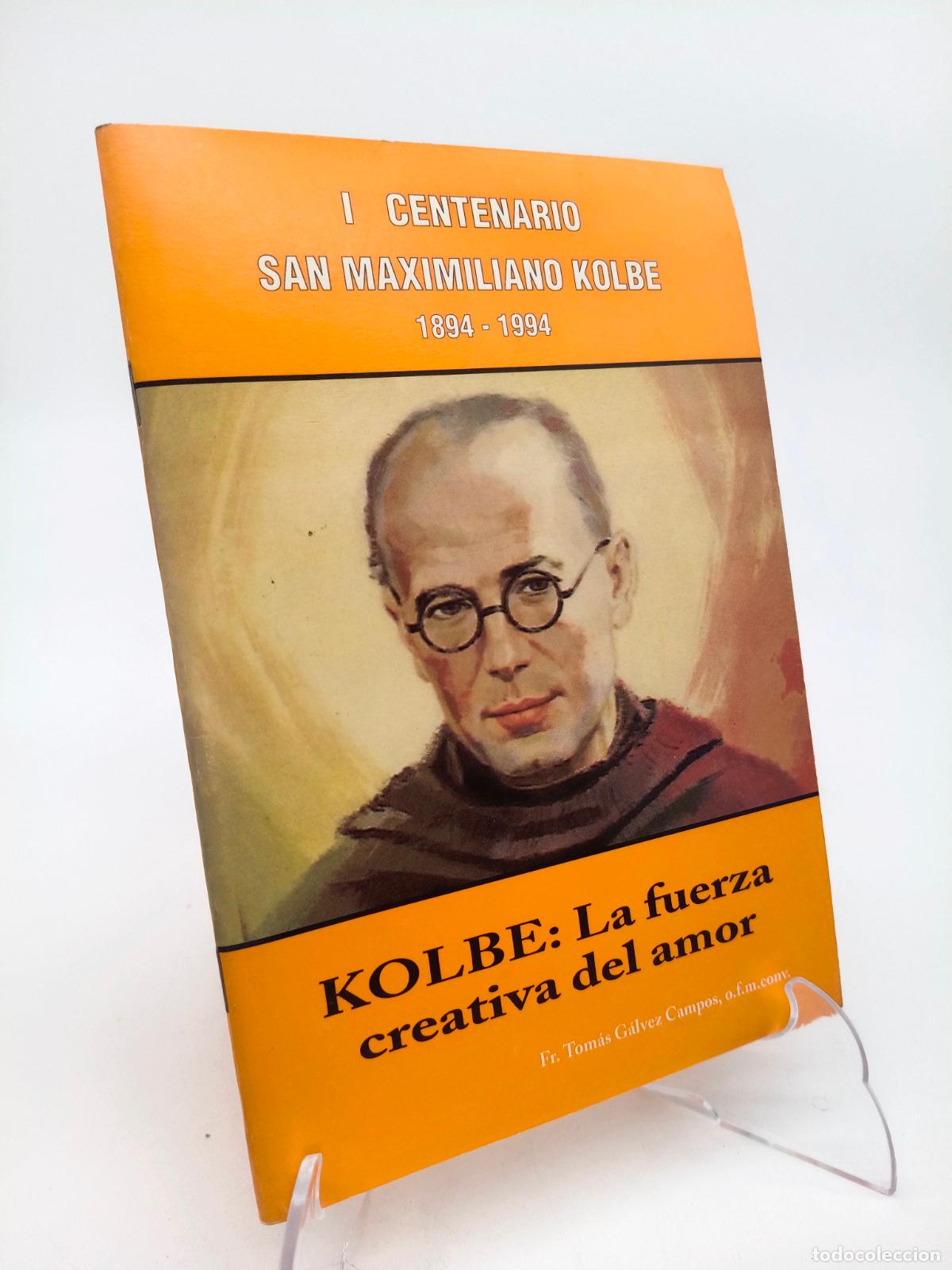 Libros de segunda mano: KOLBE, LA FUERZA CREATIVA DEL AMOR. I CENTENARIO