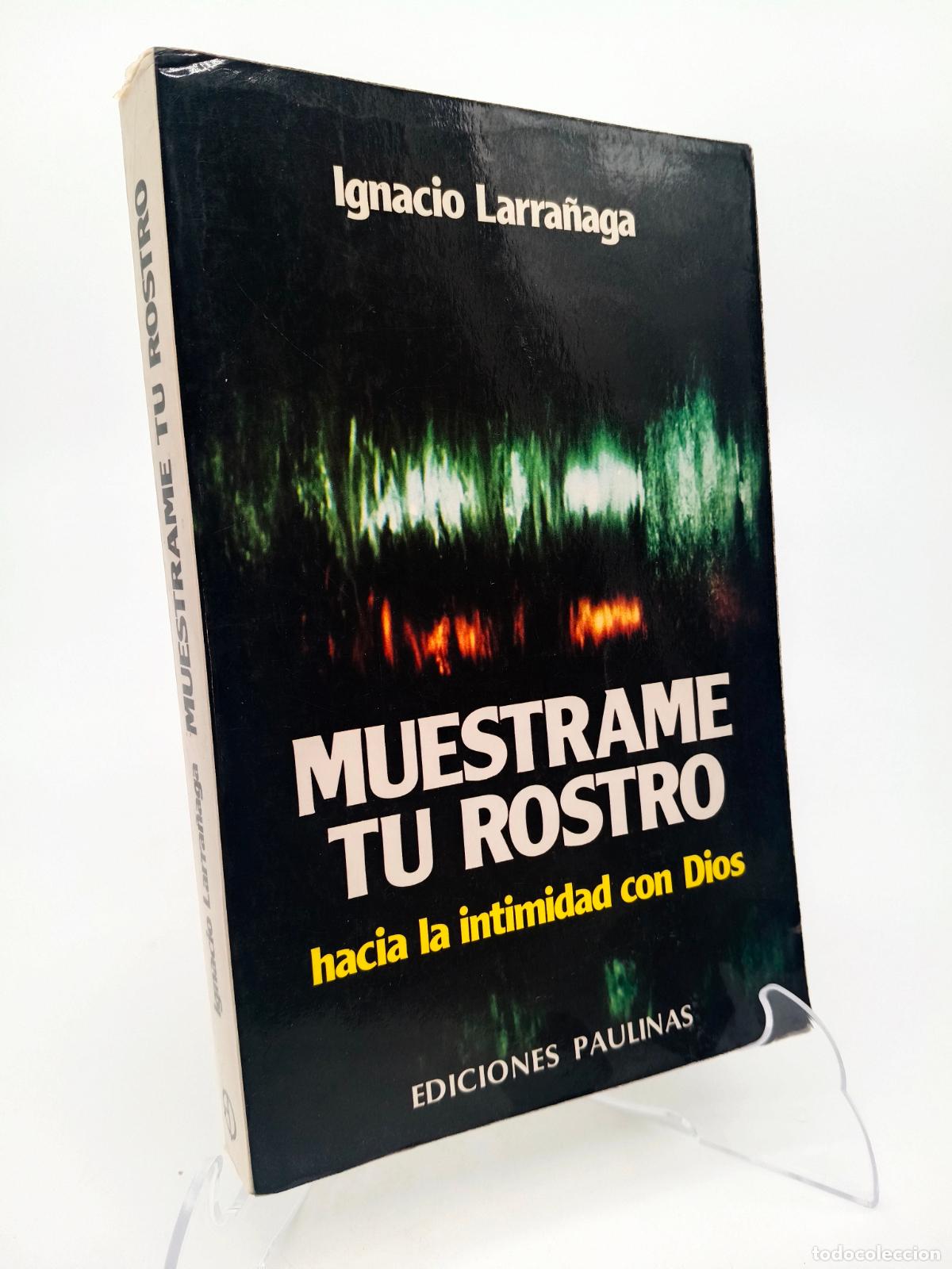 Libros de segunda mano: Mu&eacute;strame tu rostro: hacia la intimidad con Dios - Ignacio Larra&ntilde;aga - Ediciones Paulinas