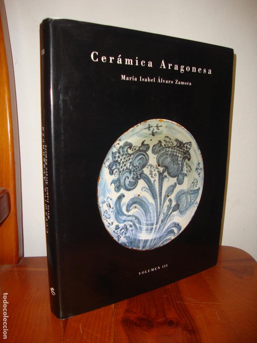 Livres d'occasion: CERAMICA ARAGONESA. VOLUMEN III. LA OBRA CERAMICA: LA CERAMICA ARAGONESA DESDE 1610 A LA EXTINCION D