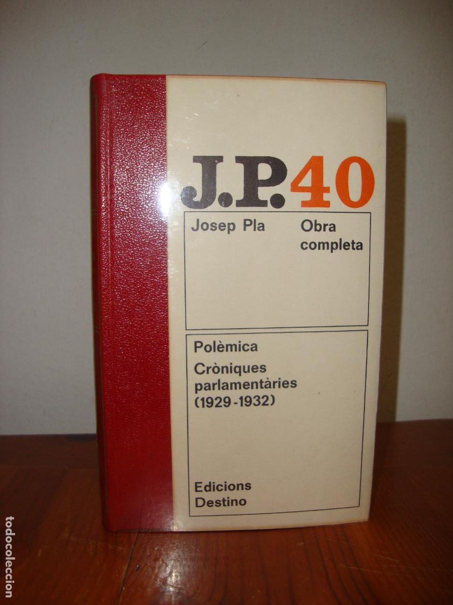 Second hand books: OBRA COMPLETA, 40. POLEMICA. CRONIQUES PARLAMENTARIES (1929-1932) (EDICIONS DESTINO) - JOSEP PLA