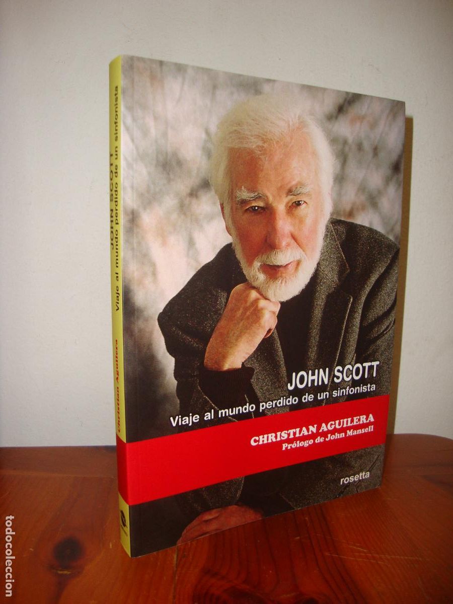 Second hand books: JOHN SCOTT. VIAJE AL MUNDO PERDIDO DE UN SINFONISTA (ROSETTA EDICIONES) - CHRISTIAN AGUILERA, PROLOG