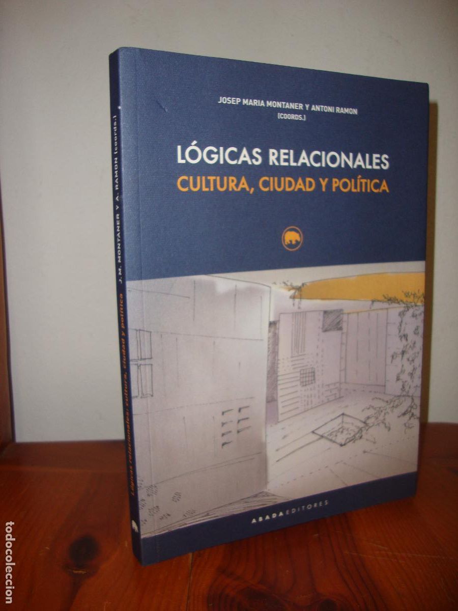 Second hand books: LOGICAS RELACIONALES. CULTURA, CIUDAD Y POLITICA (ABADA EDITORES) - JOSEP MARIA MONTANER Y ANTONI RA