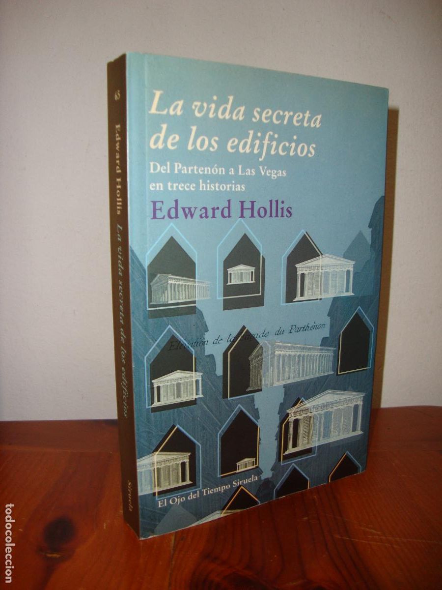 Second hand books: LA VIDA SECRETA DE LOS EDIFICIOS. DEL PARTENON A LAS VEGAS EN TRECE HISTORIAS (SIRUELA) - EDWARD HOL