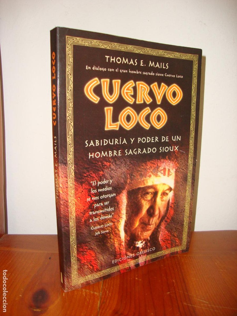 Libros de segunda mano: CUERVO LOCO. SABIDURIA Y PODER DE UN HOMBRE SAGRADO SIOUX (EDICIONES OBELISCO) - THOMAS E. MAILS