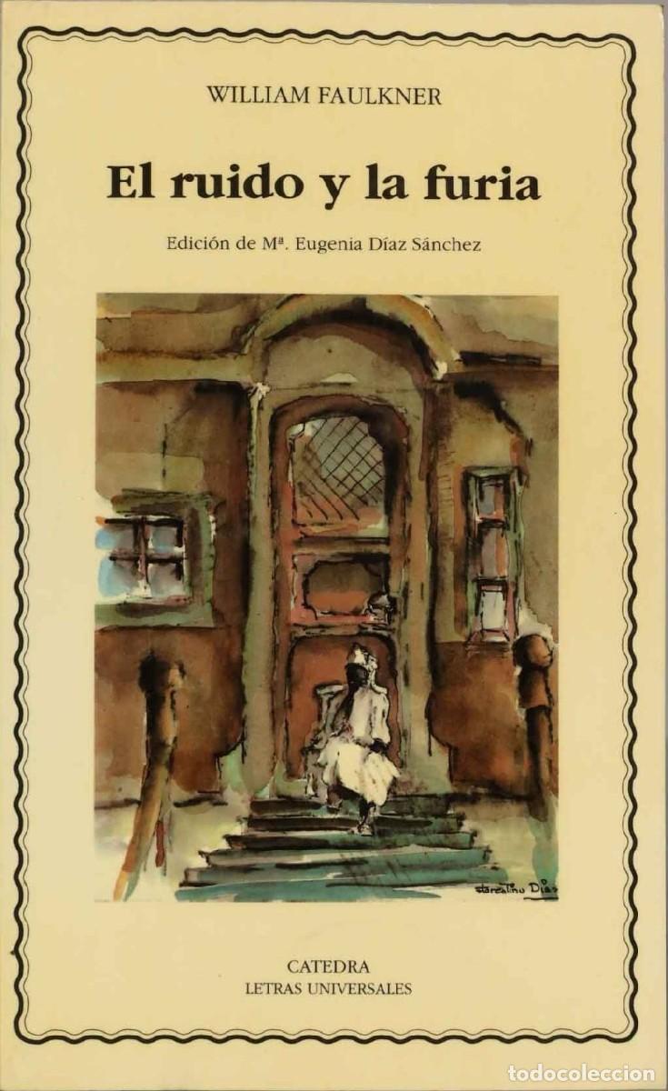 Libros de segunda mano: William Faulkner - El ruido y la furia Ed C&aacute;tedra. Letras Universales n&ordm; 226 2&ordf; ed. 1998
