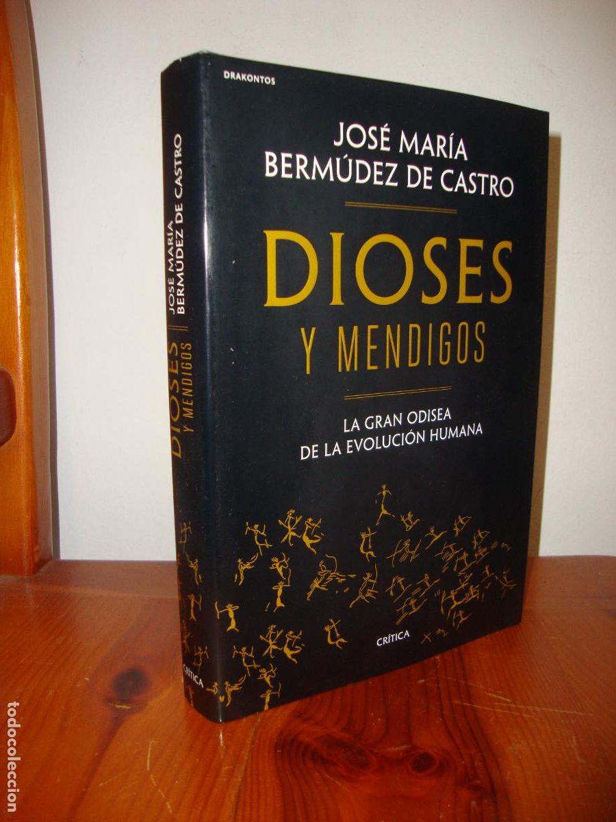 Libros de segunda mano: DIOSES Y MENDIGOS. LA GRAN ODISEA DE LA EVOLUCION HUMANA (CRITICA) - JOSE MARIA BERMUDEZ DE CASTRO