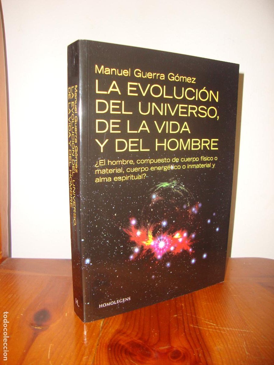 Libri di seconda mano: LA EVOLUCION DEL UNIVERSO, DE LA VIDA Y DEL HOMBRE (HOMOLEGENS EDITORIAL) - MANUEL GUERRA GOMEZ