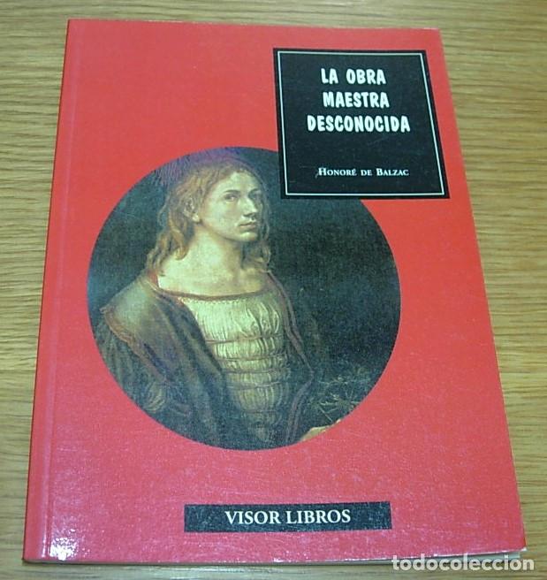 Libros de segunda mano: Libro LA OBRA MAESTRA DESCONOCIDA de Honor&eacute; de Balzac Visor Libros 2&ordf; Edici&oacute;n 2003