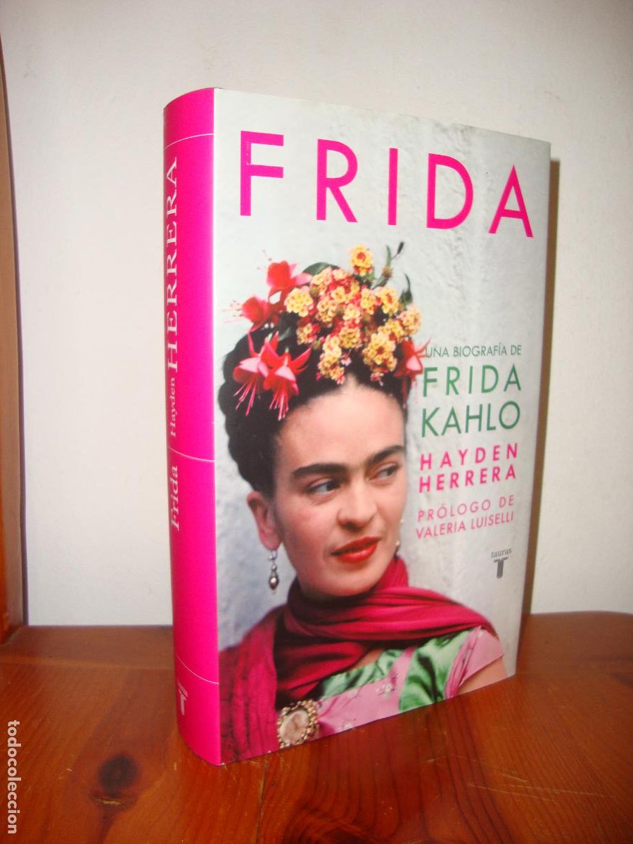 Libros de segunda mano: FRIDA. UNA BIOGRAFIA DE FRIDA KAHLO (TAURUS) - HAYDEN HERRERA / PROLOGO DE VALERIA LUISELLI