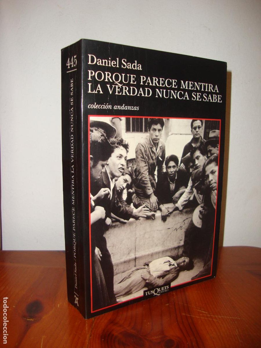 Libros de segunda mano: PORQUE PARECE MENTIRA LA VERDAD NUNCA SE SABE (TUSQUETS) - DANIEL SADA