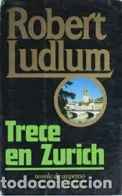Libros de segunda mano: Trece en Zurich - Robert Ludlum - Javier Vergara Editor