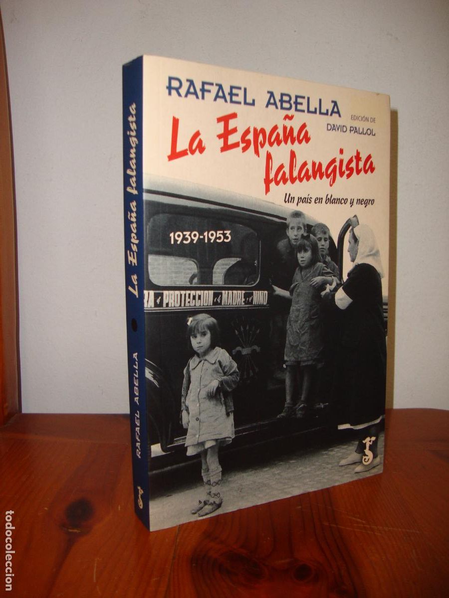Livres d'occasion: LA ESPA&Ntilde;A FALANGISTA, 1939-1953. UN PAIS EN BLANCO Y NEGRO (ARZALIA EDICIONES) - RAFAEL ABELLA