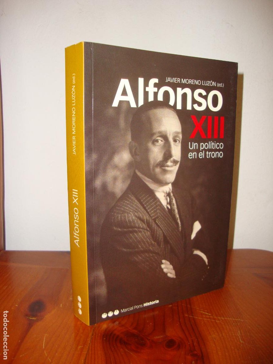 Libri di seconda mano: ALFONSO XIII. UN POLITICO EN EL TRONO (MARCIAL PONS) - JAVIER MORENO LUZON (ED.)