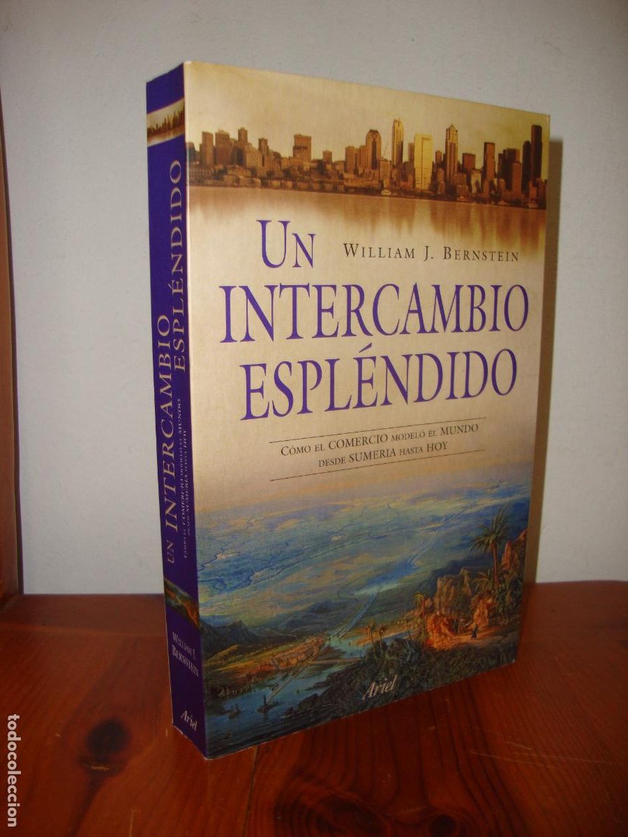 Libri di seconda mano: UN INTERCAMBIO ESPLENDIDO. COMO EL COMERCIO MODELO EL MUNDO DESDE SUMERIA HASTA HOY (ARIEL) - WILLIA