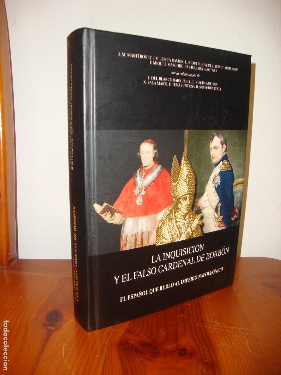 Libri di seconda mano: LA INQUISICION Y EL FALSO CARDENAL DE BORBON. EL ESPAOL QUE BURLO AL IMPERIO NAPOLEONICO - J. MARTI