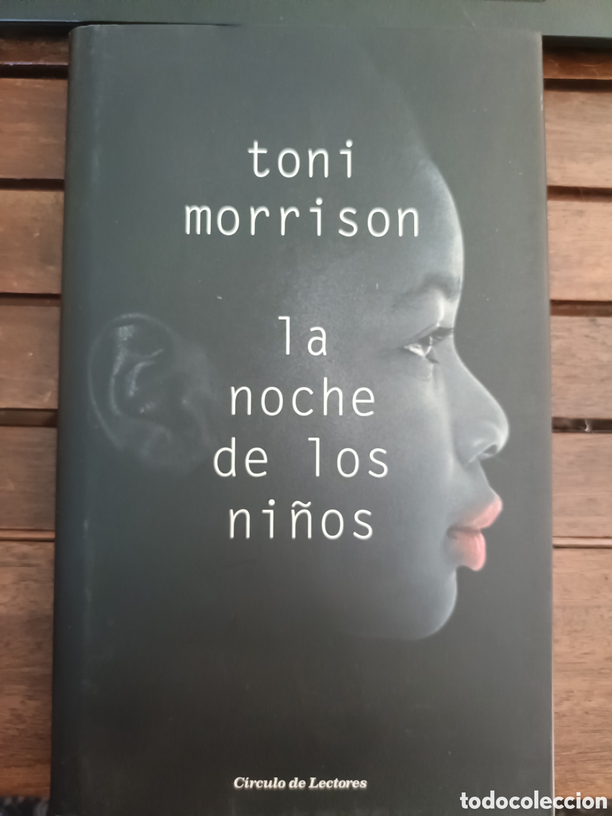 Libri di seconda mano: La noche de los ni&ntilde;os, Toni Morrison. C&iacute;rculo de lectores 2016, tapa dura. Ficci&oacute;n, cr&iacute;tica