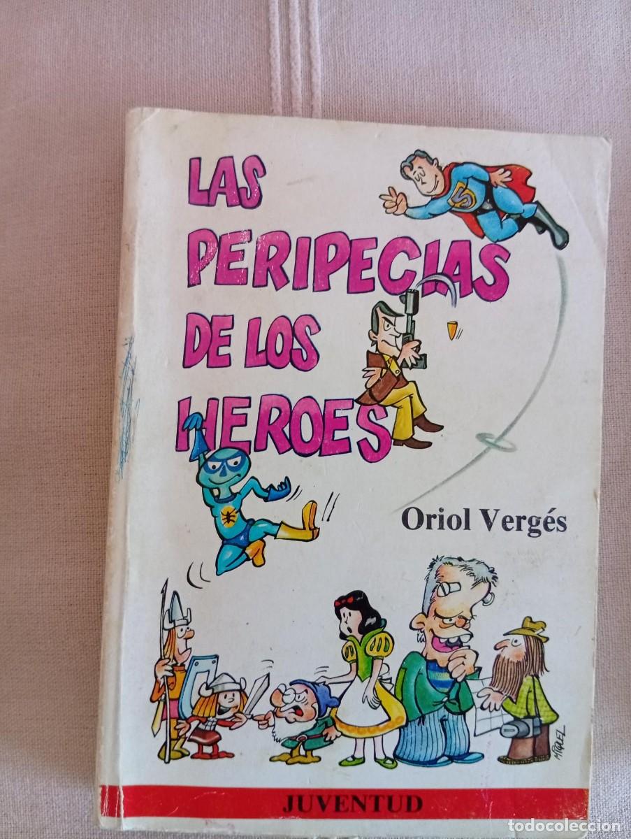 Libros de segunda mano: LAS PERIPECIAS DE LOS HEROES DE ORIOL VERGES EDICION 1981