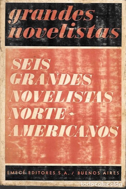 Libros de segunda mano: GRANDES NOVELISTAS - SEIS GRANDES NOVELISTAS NORTEAMERICANOS - A-NOV-2011