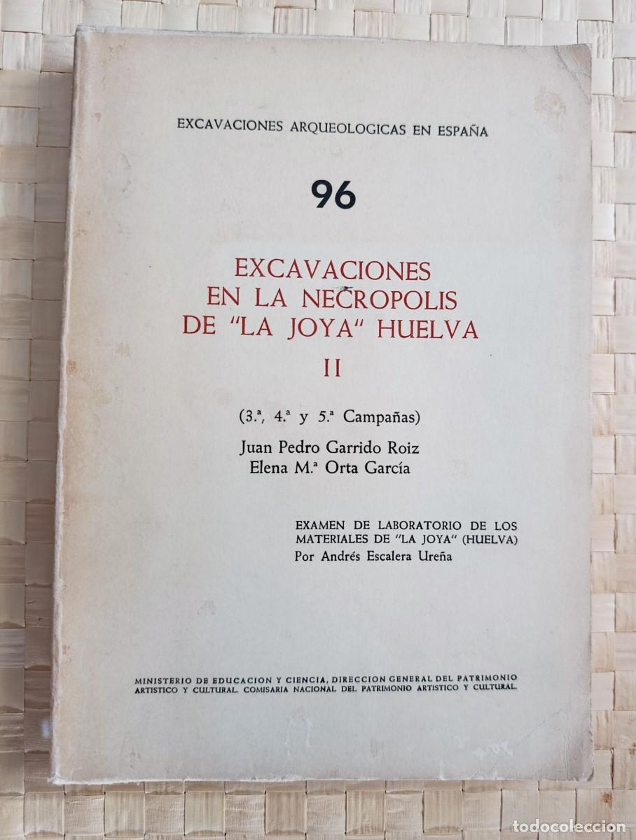 Libros de segunda mano: J.P. Garrido Roiz y E. M&ordf;. Orta Garc&iacute;a. Excavaciones en la necr&oacute;polis de &ldquo;La Joya&rdquo; Huelva II