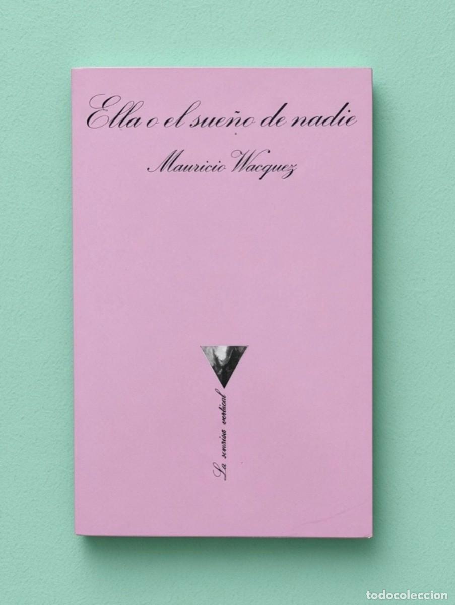Libros de segunda mano: ELLA O EL SUE&Ntilde;O DE NADIE - Mauricio Wacquez - Tusquets, 1983 - 1&ordf; edici&oacute;n