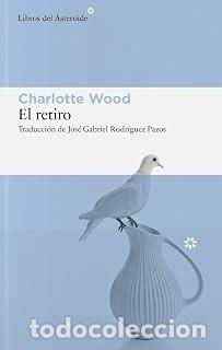 Libros de segunda mano: EL RETIRO Charlotte Wood