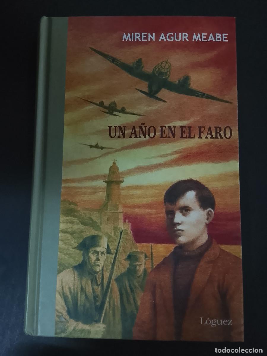 Libros de segunda mano: Miren Agur Meabe: Un a&ntilde;o en el faro (L&oacute;guez Ediciones. 2018)
