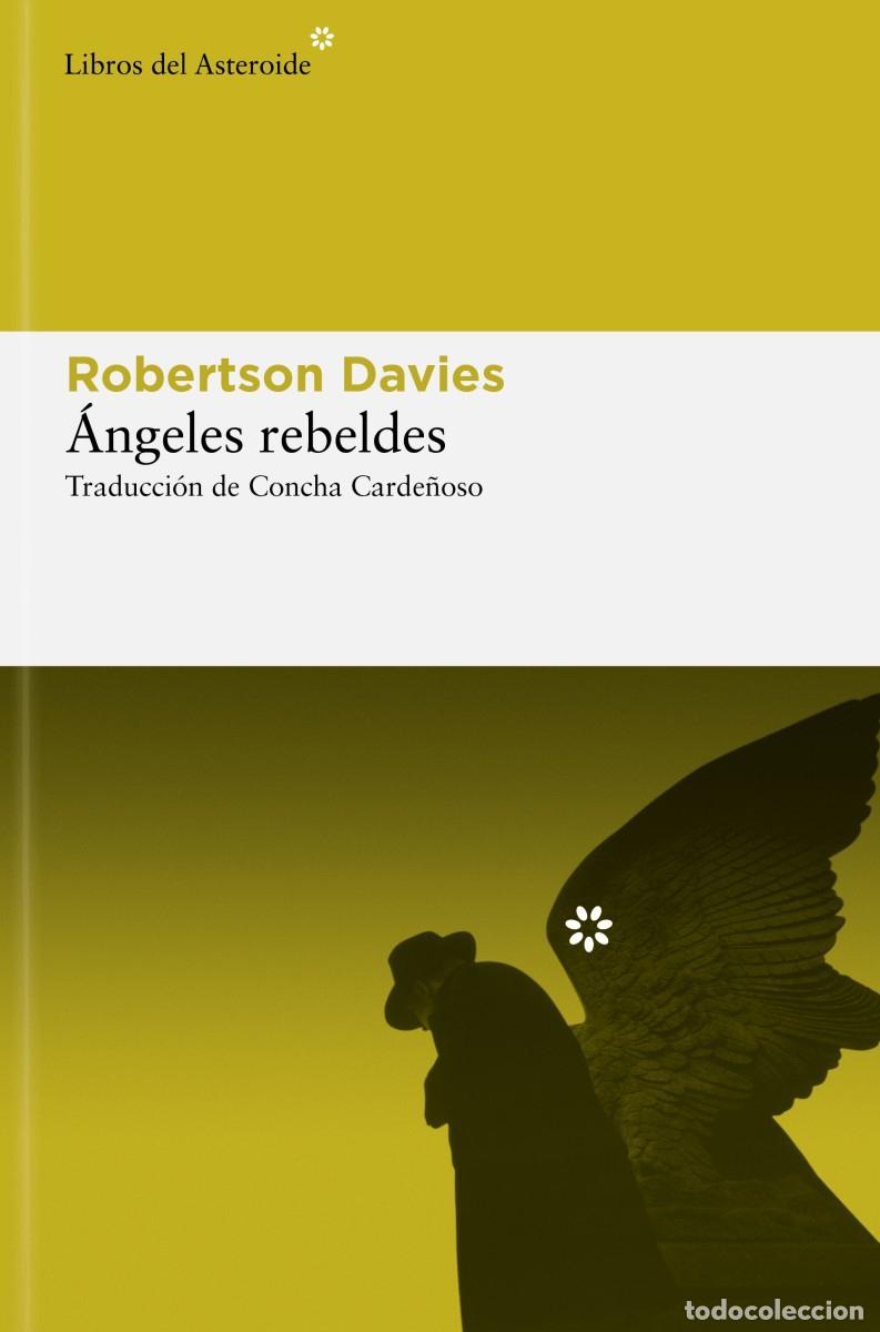 Libros de segunda mano: Robertson Davies. &Aacute;ngeles rebeldes. Libros del Asteroide