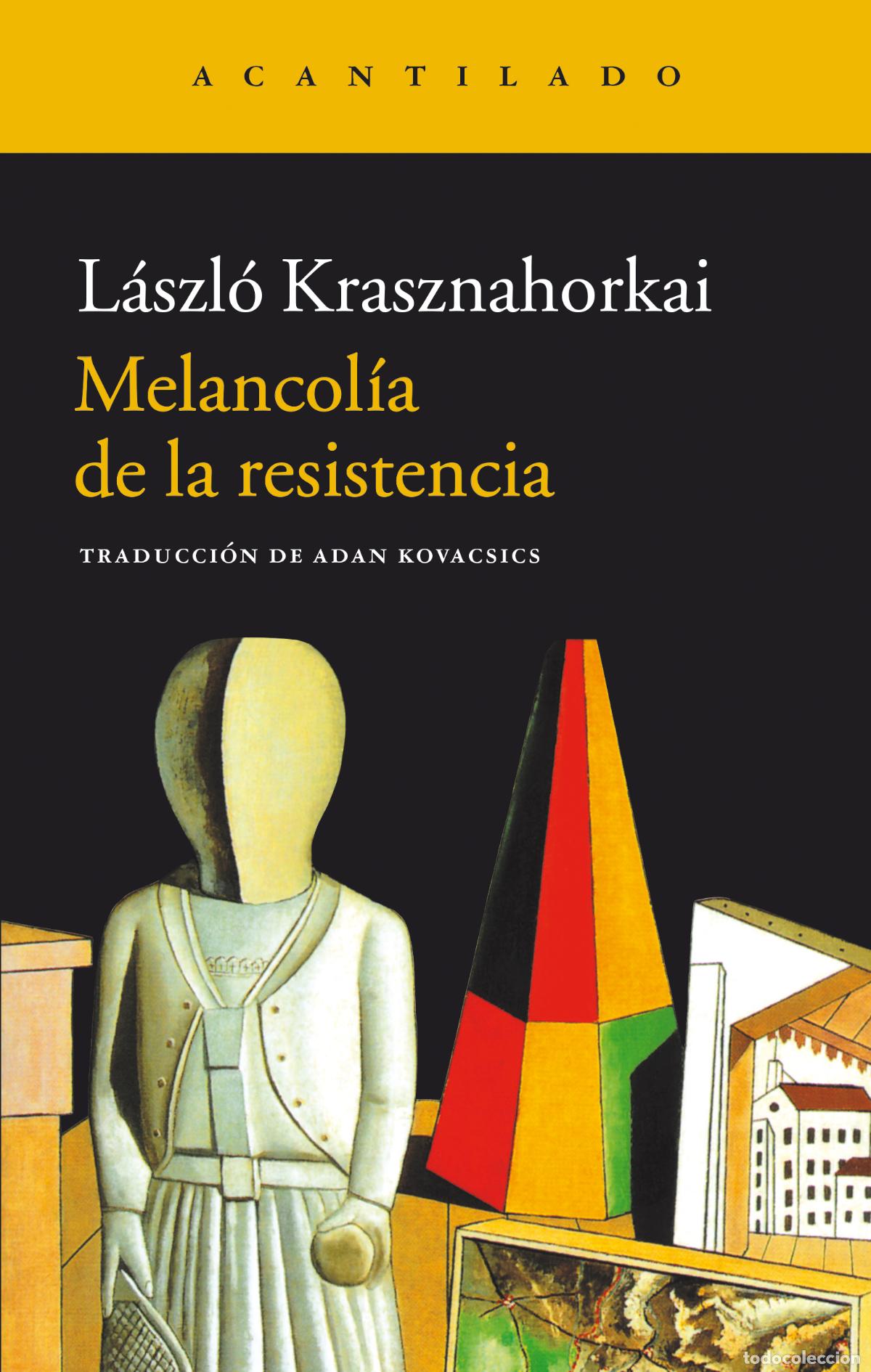Libros de segunda mano: L&aacute;szl&oacute; Krasznahorkai. Melancol&iacute;a de la resistencia. Editorial Acantilado