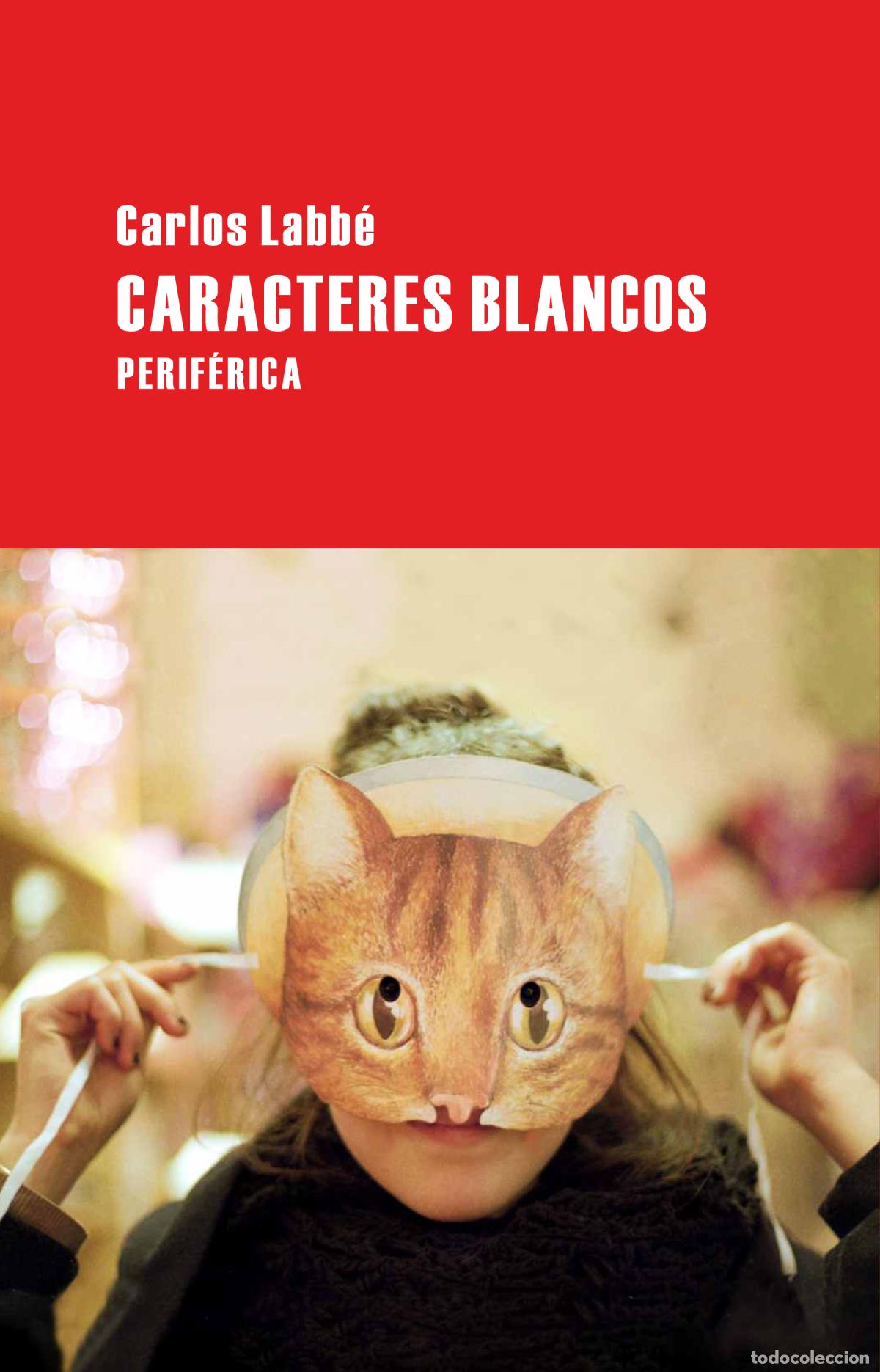 Libros de segunda mano: Caracteres blancos. Carlos Labb&eacute;. Editorial Perif&eacute;rica