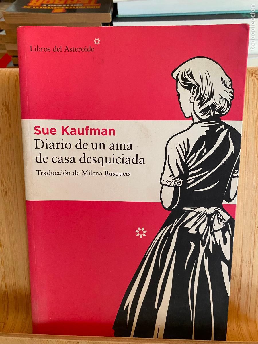 Libros de segunda mano: DIARIO DE UNA AMA DE CASA DESQUICIADA. SUE KAUFMAN. LIBROS DEL ASTEROIDE