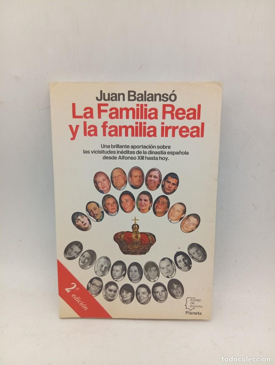 Libros de segunda mano: LA FAMILIA REAL Y LA FAMILIA IRREAL. JUAN BALANS&Oacute;. PLANETA. 1992. PAGS : 255.