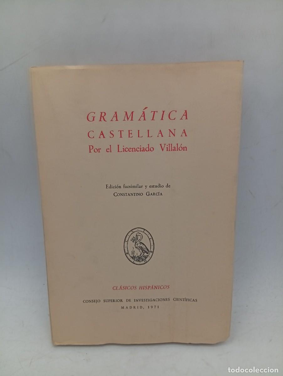 Libros de segunda mano: GRAMATICA CASTELLANA. LICENCIADO VILLALON. ED. FACSILIMAR. 1971. PAGS : 107. INTONSO..
