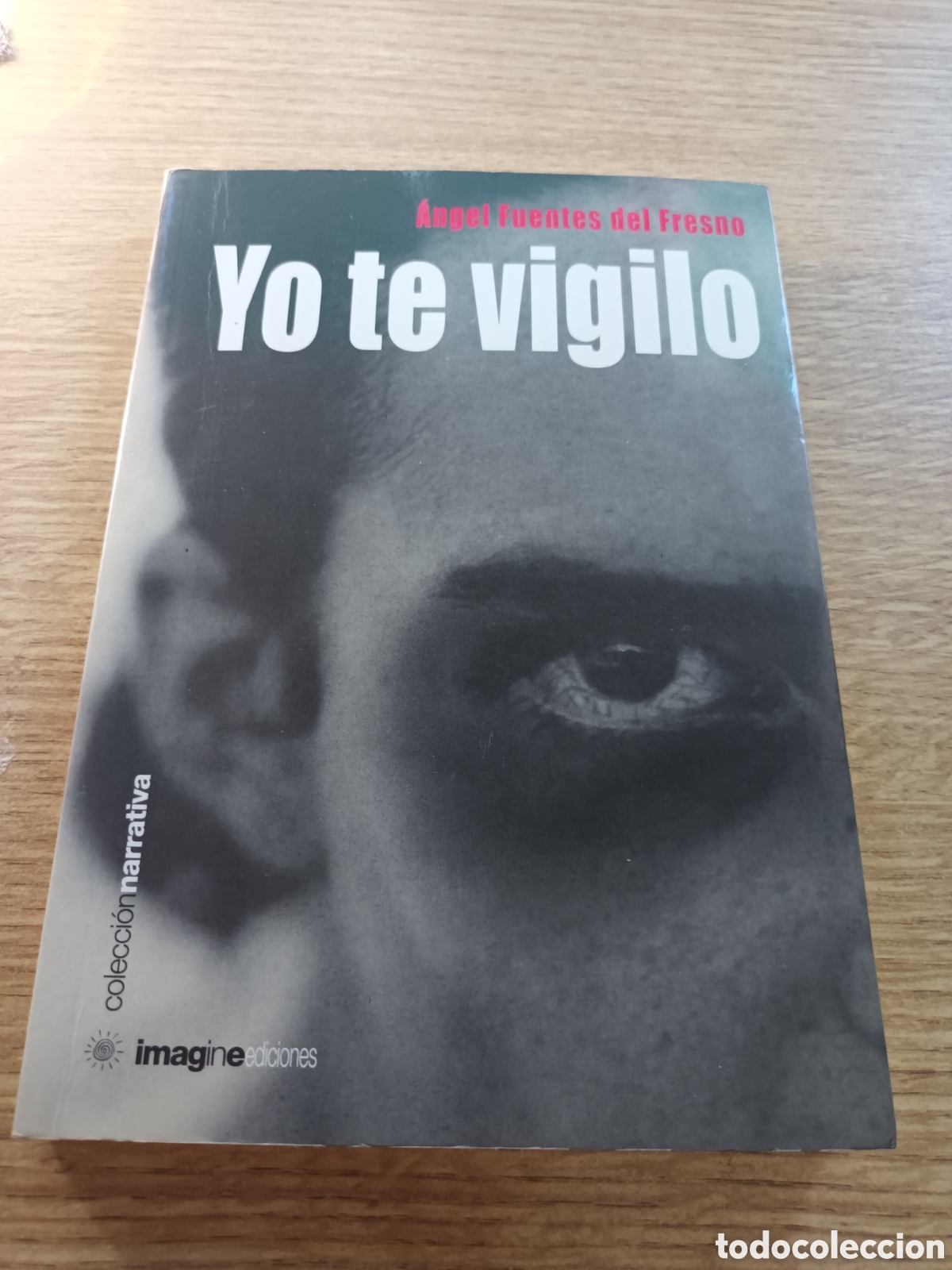 Libros de segunda mano: YO TE VIGILO NOVELA DE ANGEL FUENTES DEL FRESNO