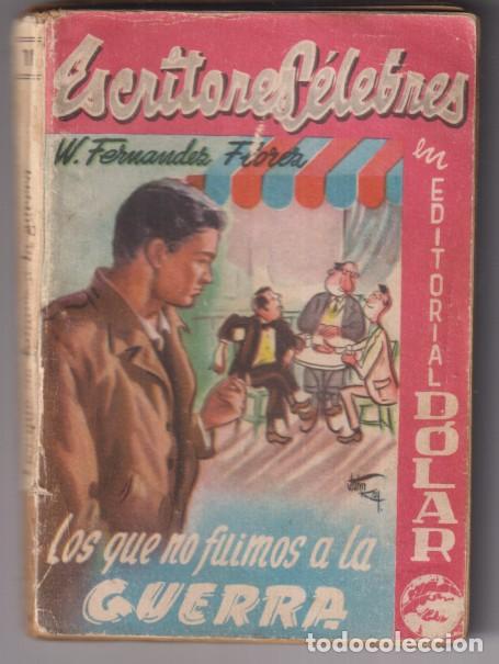 Libros de segunda mano: Los que no fuimos a la guerra por W. Fern&aacute;ndez Flores. Editorial D&oacute;lar n&ordm; 11. A&ntilde;os 50 (160 p&aacute;ginas)