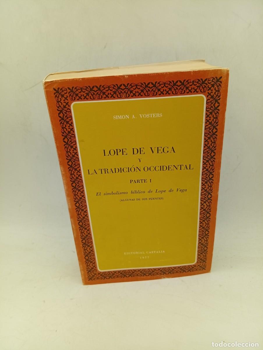 Libros de segunda mano: LOPE DE VEGA Y LA TRADICION OCCIDENTAL. PARTE I. SIMON A. VOSTERS. 1977. PAGS: 575.