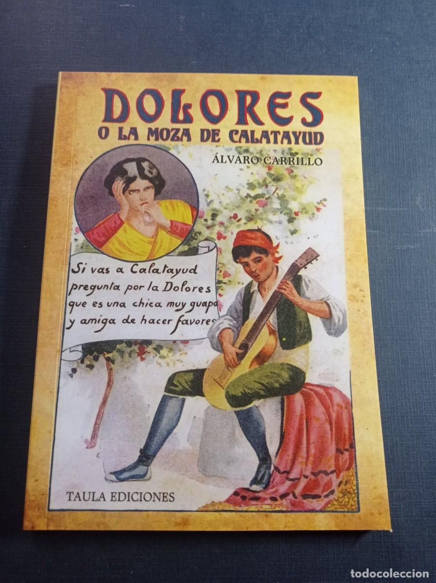 Libros de segunda mano: DOLORES O LA MOZA DE CALATAYUD. &Aacute;LVARO CARRILLO (RAFAEL DEL CASTILLO). TAULA EDICIONES, 2019 ++++