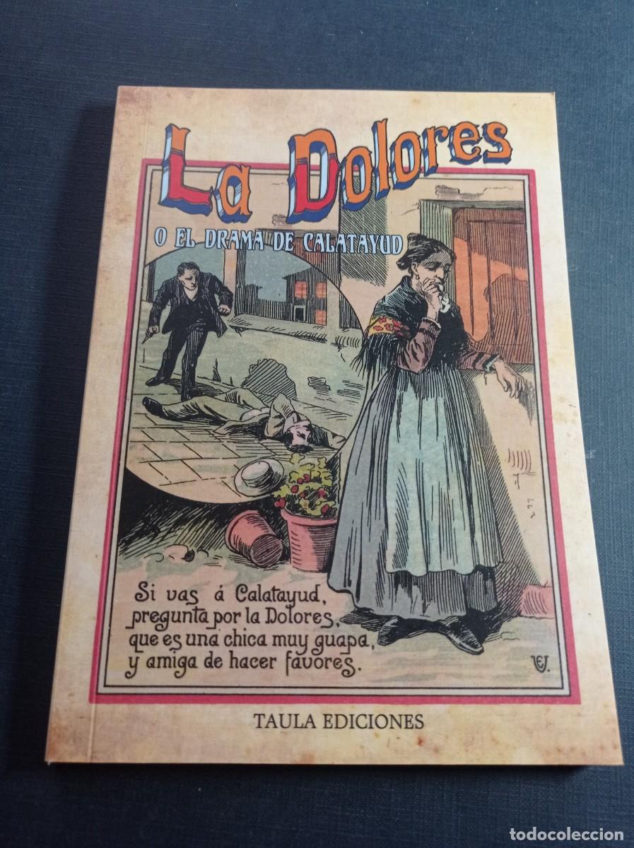 Libros de segunda mano: LA DOLORES O EL DRAMA DE CALATAYUD. ILUSTRADO EN B/N POR ESCOBAR. TAULA EDICIONES, 2019 +++