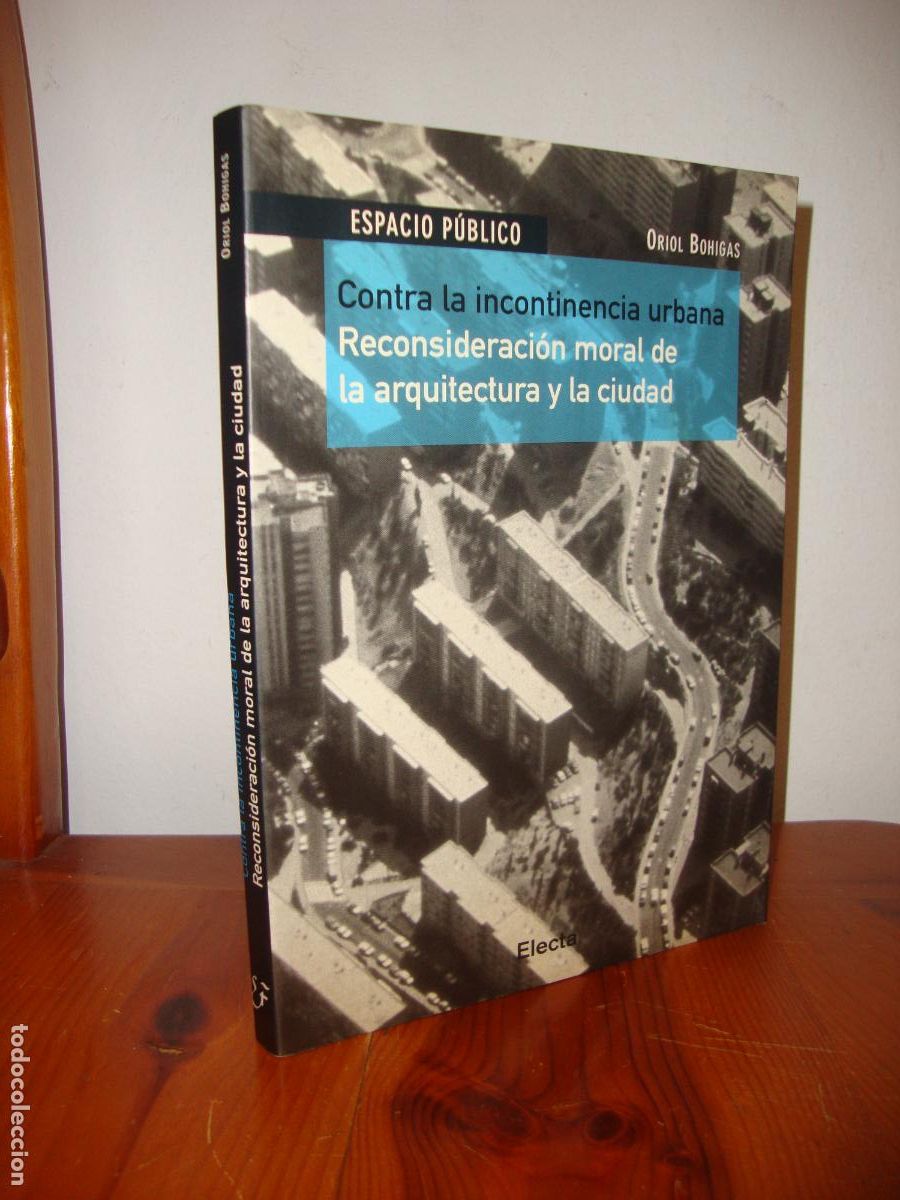 Second hand books: CONTRA LA INCONTINENCIA URBANA. RECONSIDERACION MORAL DE LA ARQUITECTURA Y LA CIUDAD (ELECTA) - ORIO
