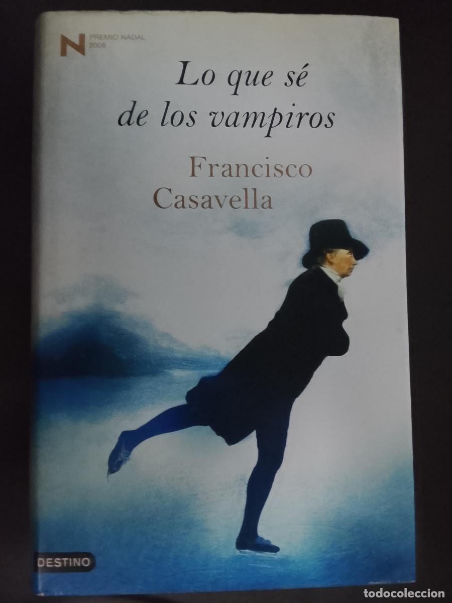 Libros de segunda mano: Francisco Casavella: Lo que s&eacute; de los vampiros (Ediciones Destino. 2008. 1&ordf; edici&oacute;n)