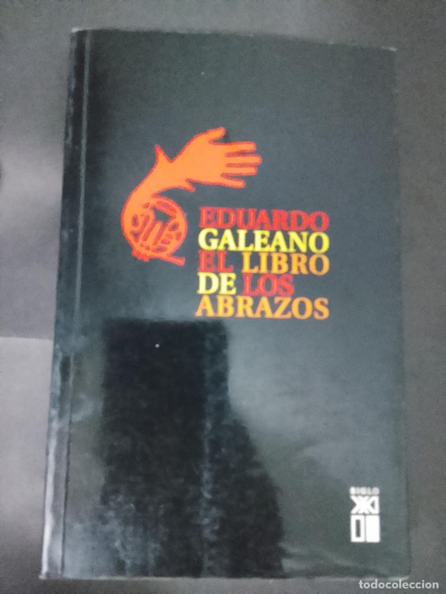 Libros de segunda mano: Eduardo Galeano: El libro de los abrazos (Siglo XXI. 2004)