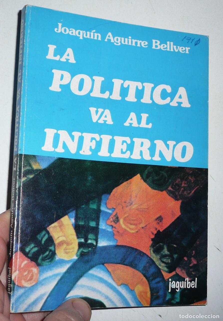 Libros de segunda mano: La pol&iacute;tica va al infierno - Joaqu&iacute;n Aguirre Bellver (Jagu&iacute;bel, 1982)