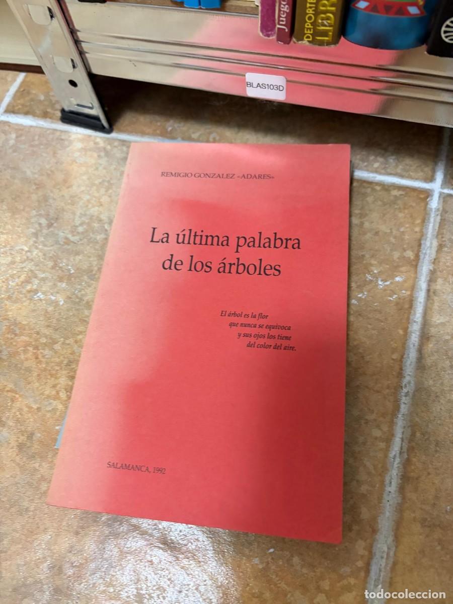 Libros de segunda mano: BLAS103D La &uacute;ltima palabra de los &aacute;rboles &mdash; Remigio Gonz&aacute;lez &laquo;Adares&raquo; &mdash; -